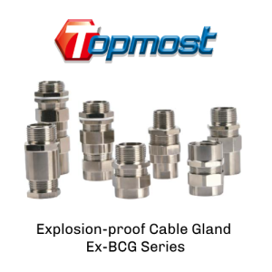 TopMost Explosion-proof Cable Gland – Ex-BCG Series